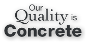 Our Quality is Concrete